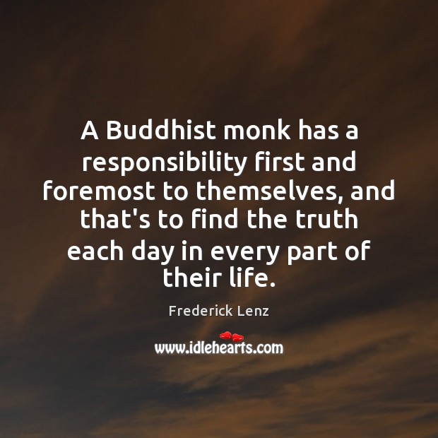 A Buddhist monk has a responsibility first and foremost to themselves, and Frederick Lenz Picture Quote