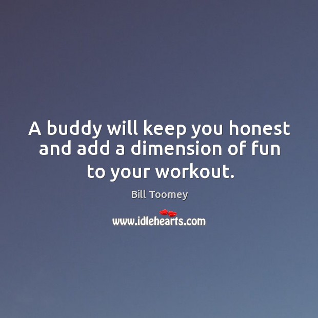 A buddy will keep you honest and add a dimension of fun to your workout. Image