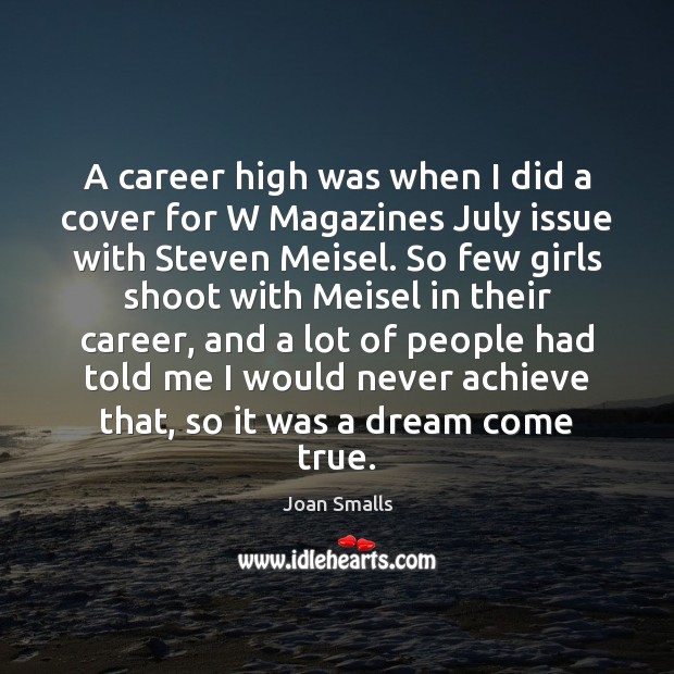 A career high was when I did a cover for W Magazines Joan Smalls Picture Quote