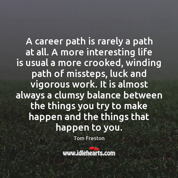 A career path is rarely a path at all. A more interesting Image
