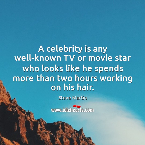 A celebrity is any well-known TV or movie star who looks like Image