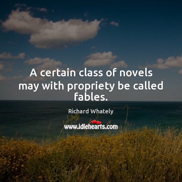A certain class of novels may with propriety be called fables. Image