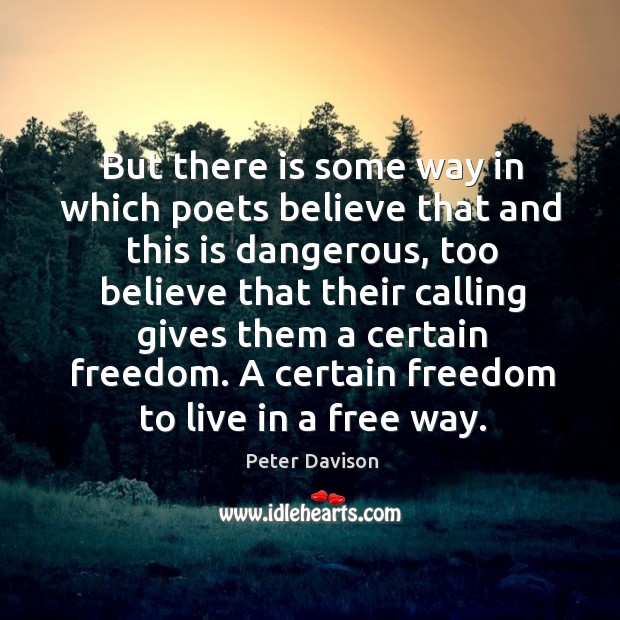 A certain freedom to live in a free way. Peter Davison Picture Quote