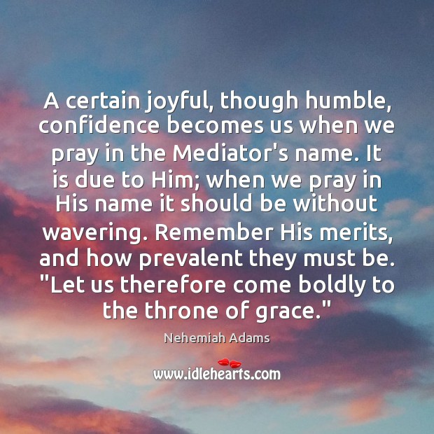 A certain joyful, though humble, confidence becomes us when we pray in Image