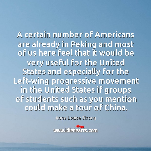 A certain number of americans are already in peking Anna Louise Strong Picture Quote
