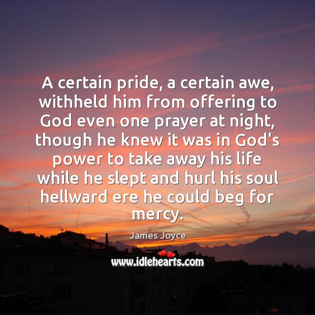 A certain pride, a certain awe, withheld him from offering to God James Joyce Picture Quote