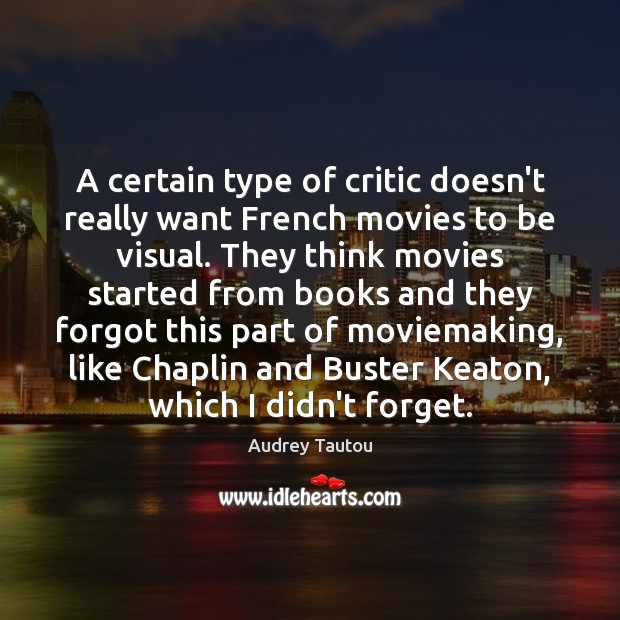 A certain type of critic doesn’t really want French movies to be Audrey Tautou Picture Quote