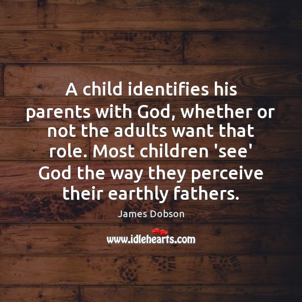 A child identifies his parents with God, whether or not the adults Image