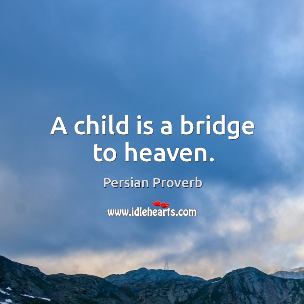 A child is a bridge to heaven. Persian Proverbs Image