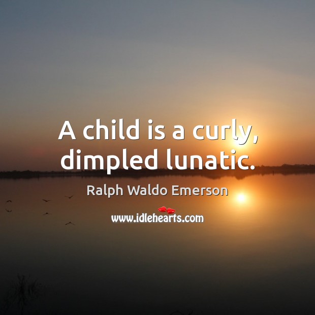 A child is a curly, dimpled lunatic. Image