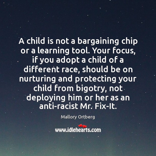 A child is not a bargaining chip or a learning tool. Your 