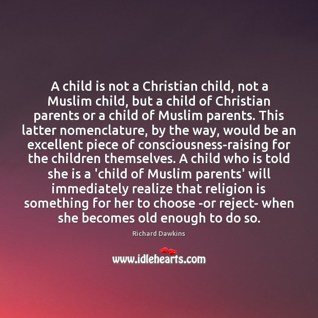 A child is not a Christian child, not a Muslim child, but Richard Dawkins Picture Quote