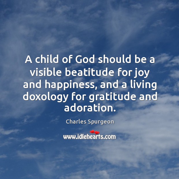 A child of God should be a visible beatitude for joy and Joy and Happiness Quotes Image