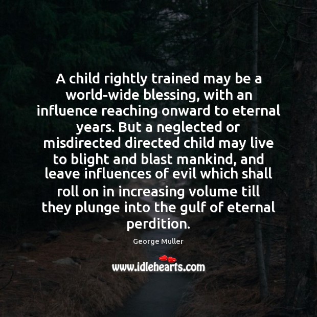 A child rightly trained may be a world-wide blessing, with an influence Image