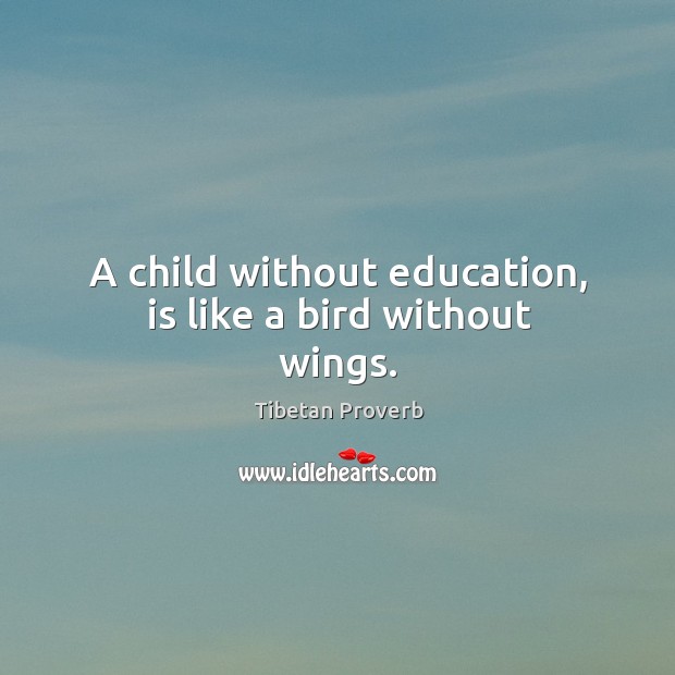A child without education, is like a bird without wings. Image