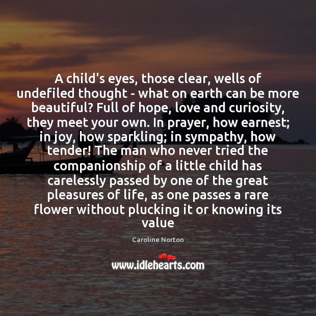A child’s eyes, those clear, wells of undefiled thought – what on Image