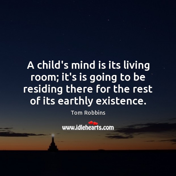 A child’s mind is its living room; it’s is going to be Image