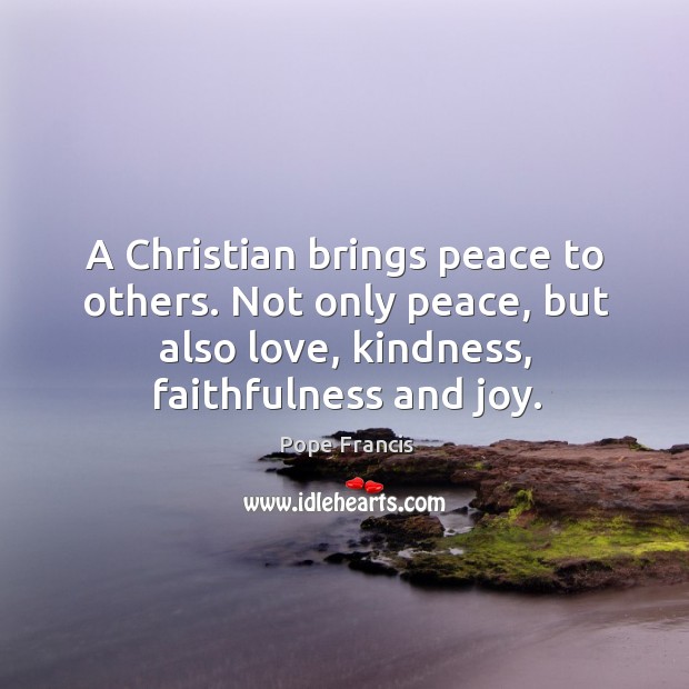 A Christian brings peace to others. Not only peace, but also love, Image