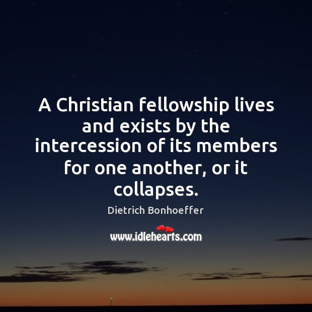 A Christian fellowship lives and exists by the intercession of its members Image
