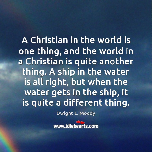 A Christian in the world is one thing, and the world in Image