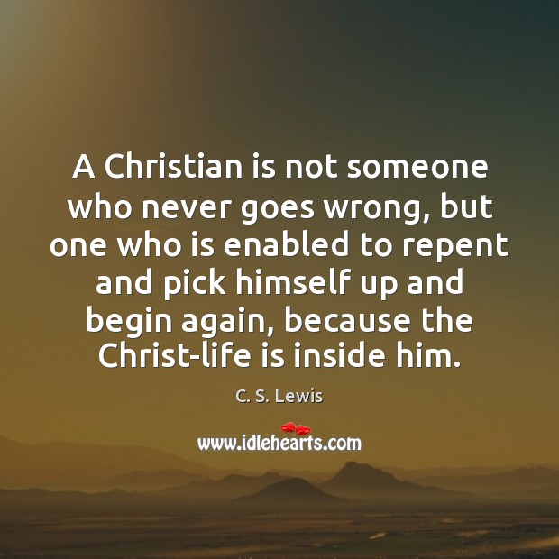 A Christian is not someone who never goes wrong, but one who C. S. Lewis Picture Quote