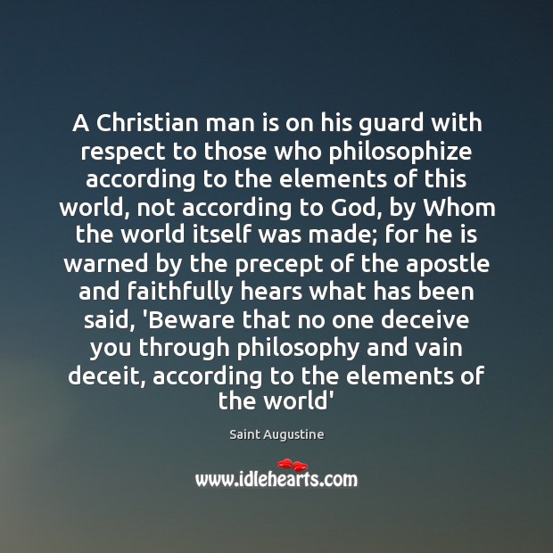 A Christian man is on his guard with respect to those who Saint Augustine Picture Quote
