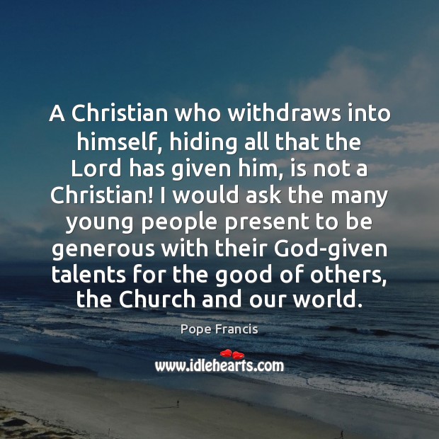 A Christian who withdraws into himself, hiding all that the Lord has Image