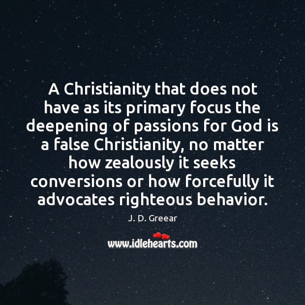 A Christianity that does not have as its primary focus the deepening J. D. Greear Picture Quote