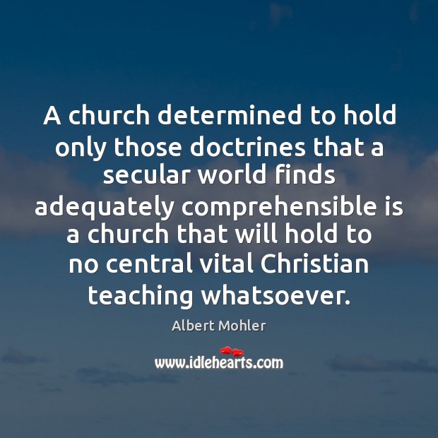 A church determined to hold only those doctrines that a secular world Image