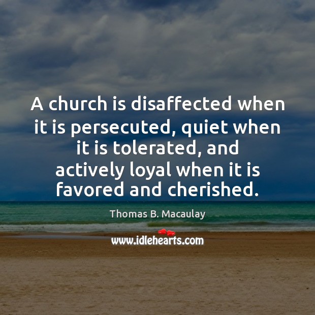 A church is disaffected when it is persecuted, quiet when it is Image