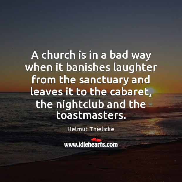 A church is in a bad way when it banishes laughter from Image
