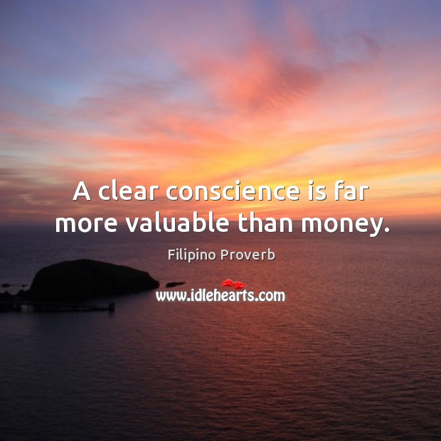 A clear conscience is far more valuable than money. Filipino Proverbs Image