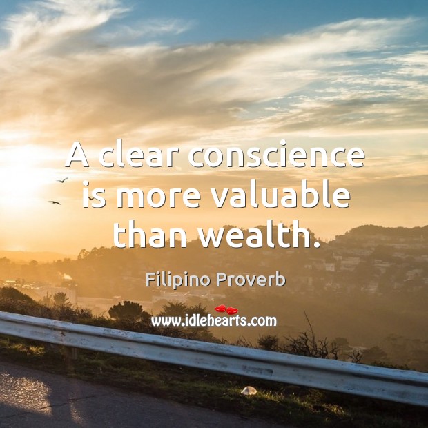 A clear conscience is more valuable than wealth. Filipino Proverbs Image