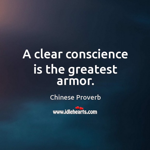 A clear conscience is the greatest armor. Chinese Proverbs Image