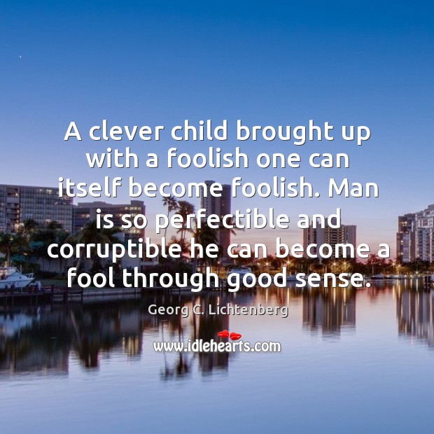 A clever child brought up with a foolish one can itself become Image