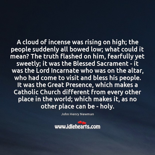 A cloud of incense was rising on high; the people suddenly all John Henry Newman Picture Quote