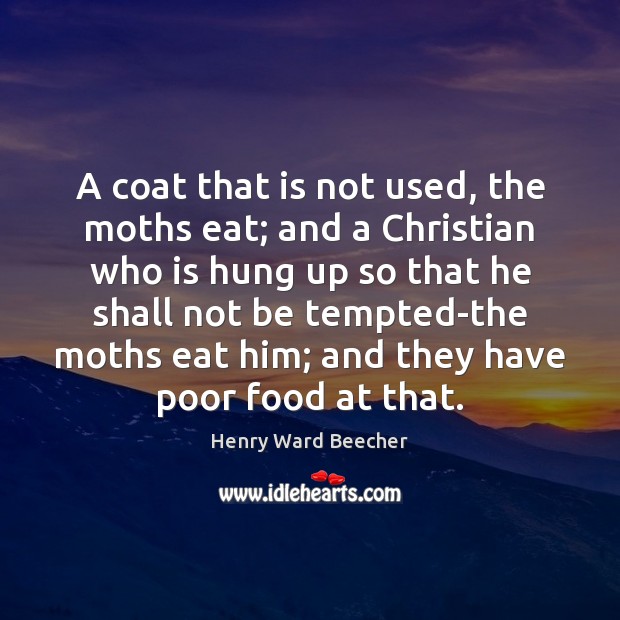 A coat that is not used, the moths eat; and a Christian Image