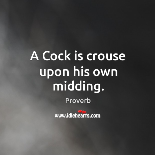 A cock is crouse upon his own midding. Image