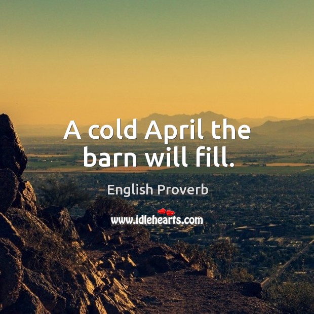 A cold april the barn will fill. Image