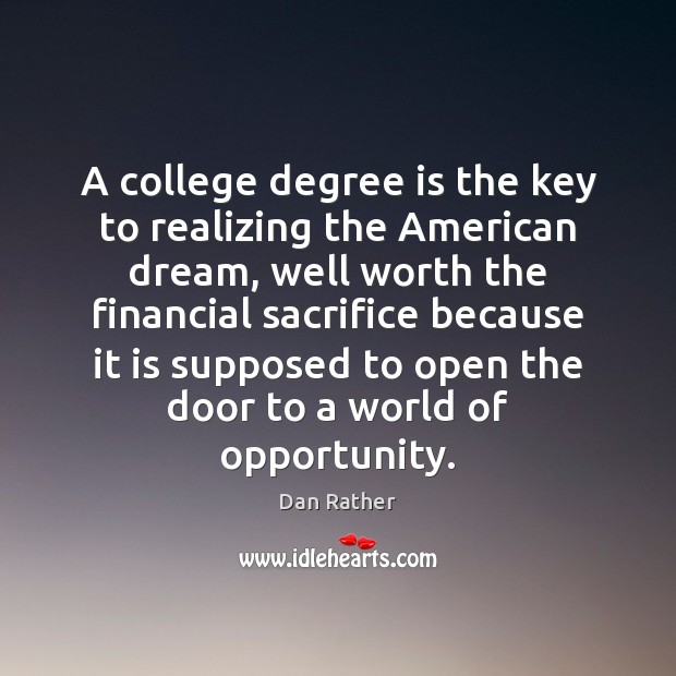 A college degree is the key to realizing the American dream, well Image