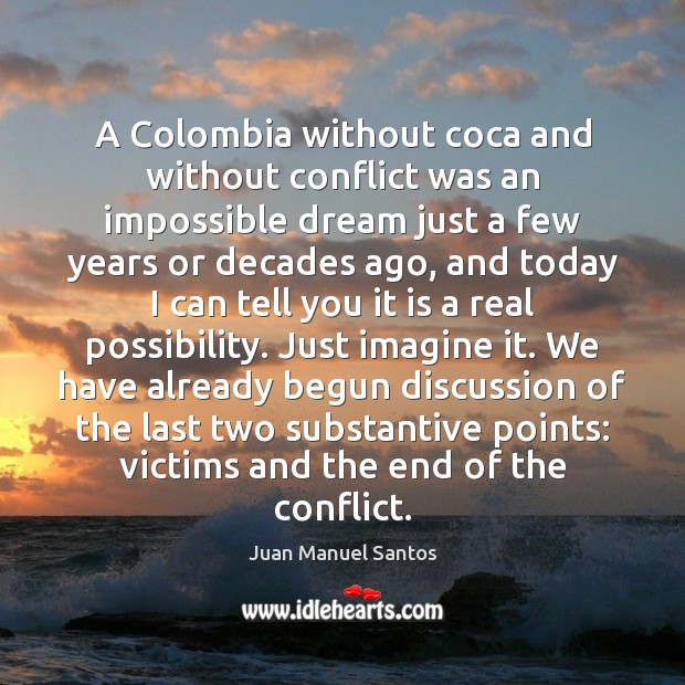 A Colombia without coca and without conflict was an impossible dream just Image