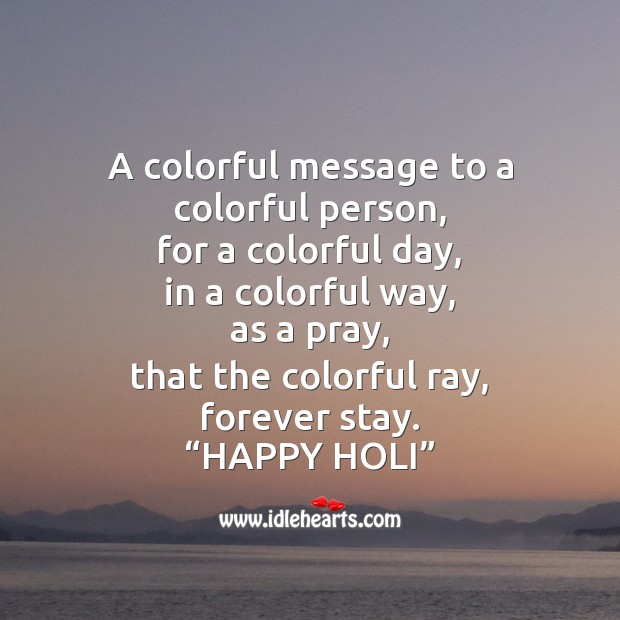 A colorful message to a colorful person, happy holi. Image