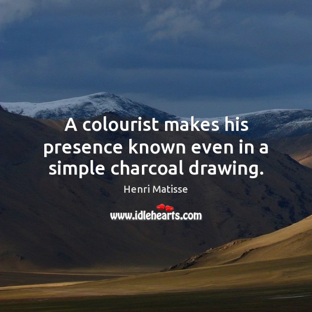 A colourist makes his presence known even in a simple charcoal drawing. Image