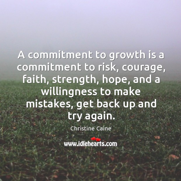 A commitment to growth is a commitment to risk, courage, faith, strength, Image