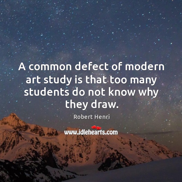 A common defect of modern art study is that too many students do not know why they draw. Image