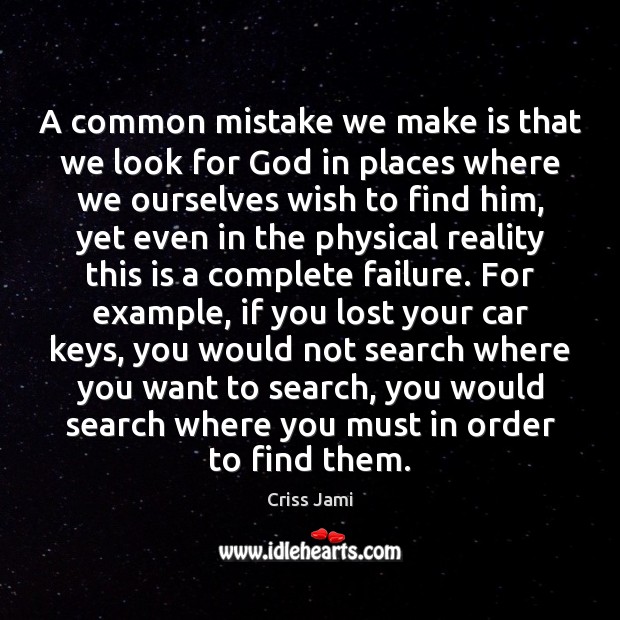 A common mistake we make is that we look for God in Image