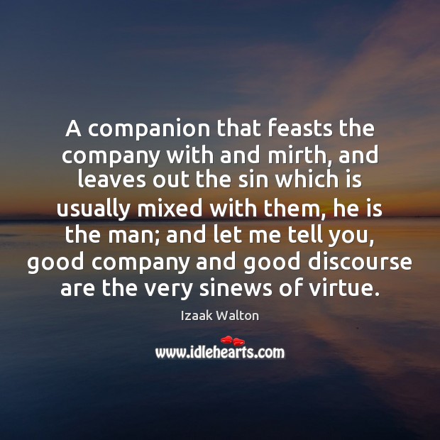 A companion that feasts the company with and mirth, and leaves out 
