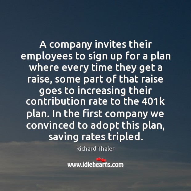 A company invites their employees to sign up for a plan where Richard Thaler Picture Quote