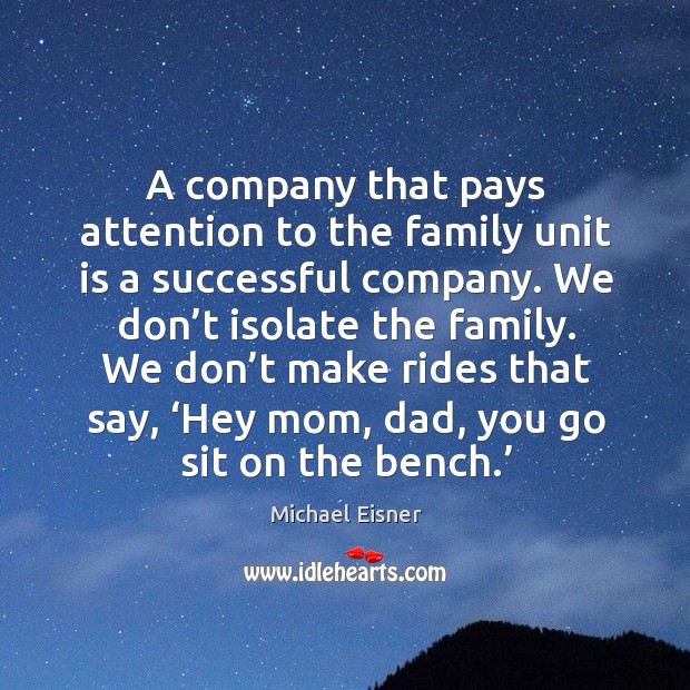 A company that pays attention to the family unit is a successful company. Image