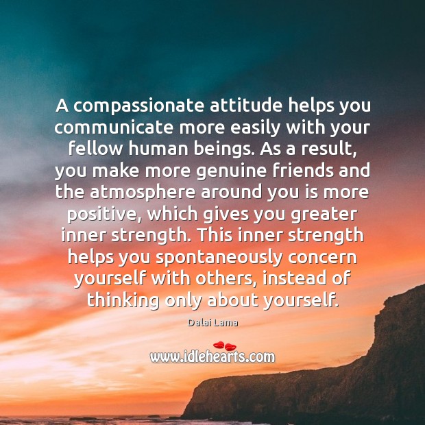 A compassionate attitude helps you communicate more easily with your fellow human Image
